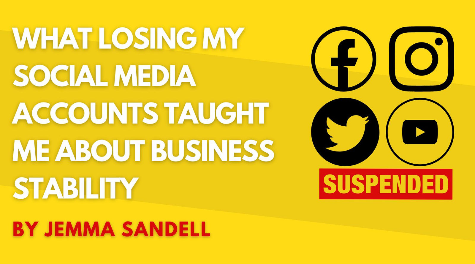 What Losing My Social Media Accounts Taught Me About Business Stability
