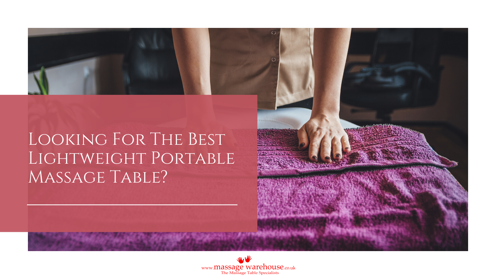 As a Massage Therapist How Do you Find The Best Lightweight Portable Massage Table For Your Massage Therapy Business?