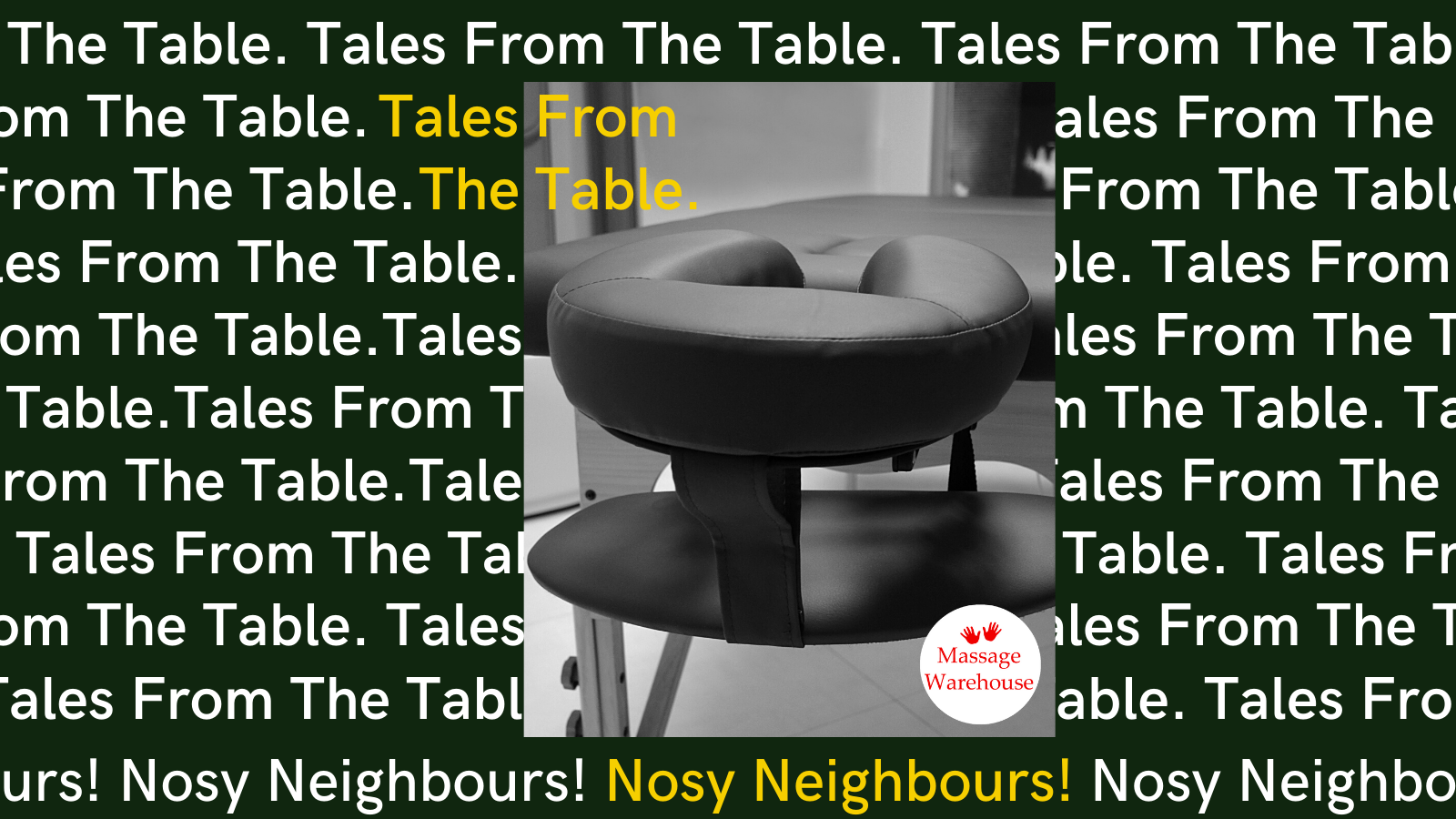 An image of the face cradle of a massage table with Tales from the Table Nosey Neighbours over the top to advertise a series of tales from massage and physical therapists from Massage Warehouse